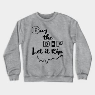 Buy the Dip, Let it Rip Crewneck Sweatshirt